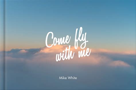 Come Fly With Me (Softcover) - Mike White Photography