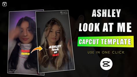 Ashley Look At Me CapCut Template | Ashley Look At Me CapCut Template ...