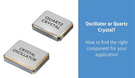 Oscillator or Quartz Crystal? How to find the right component for your ...