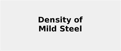 Density of Mild Steel {🪨 2022 update}