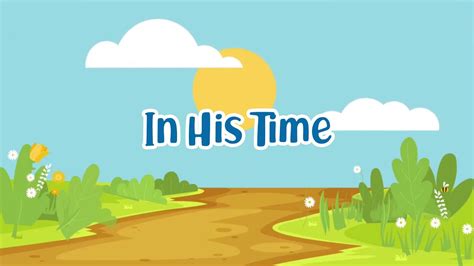 In His Time | Christian Songs For Kids - thejesusculture