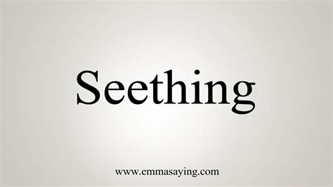 How To Say Seething - YouTube