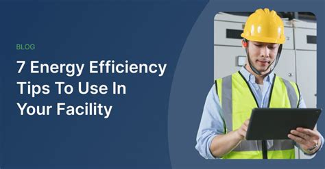 7 Energy Efficiency Tips To Use In Your Facility | NaviX Solutions