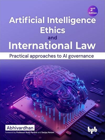 Artificial Intelligence Ethics and International Law: Practical ...