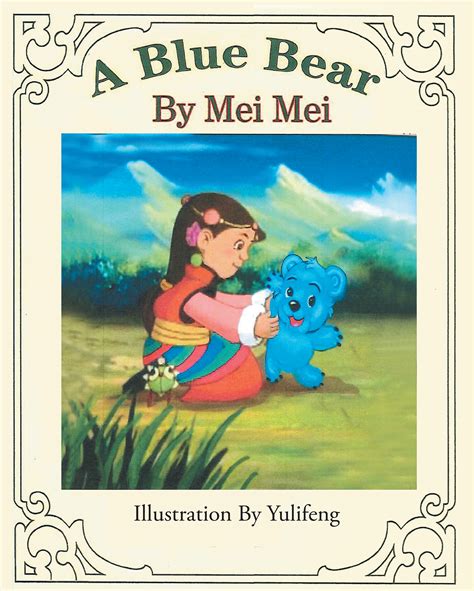 Mei Mei’s new book “A Blue Bear” is an inspirational children’s story guaranteed to touch the ...