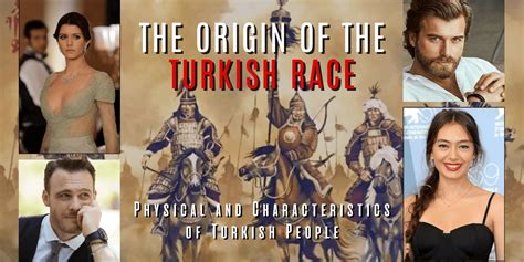 The Origin of the Turkish Race & Physical and Characteristics of Turks