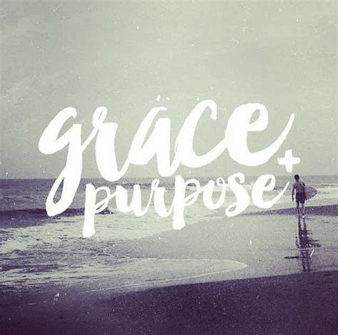 Grace -- combined with faith and a sense of purpose, it is exactly how I would want to live in ...