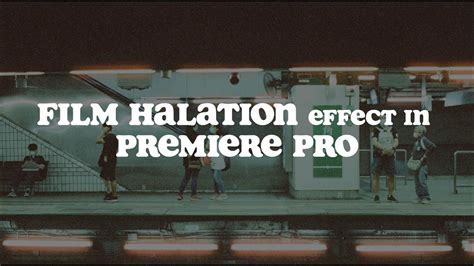 FILM HALATION EFFECT IN PREMIERE PRO - YouTube