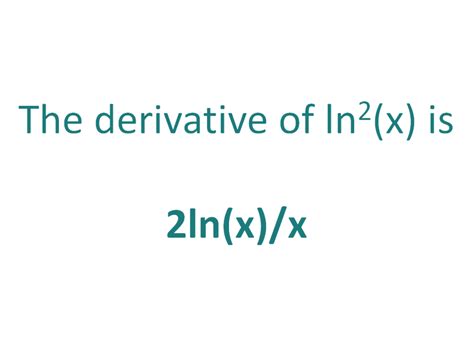 The Derivative of ln^2(x) - DerivativeIt