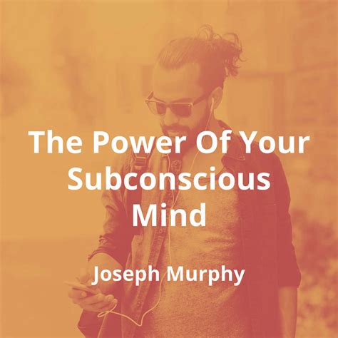 The Power Of Your Subconscious Mind by Joseph Murphy - Summary | Reading.FM