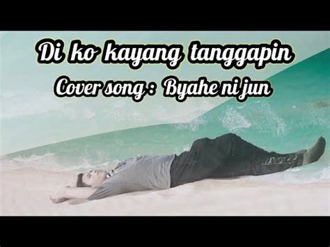 di ko kayang tanggapin by april boy cover song | byahe ni jun | good ...