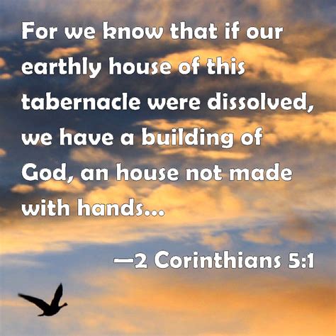 2 Corinthians 5:1 For we know that if our earthly house of this ...