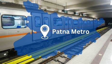 How Patna Metro Plans To Redefine The Capital City | Recent Upadate ...