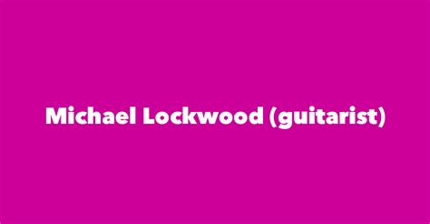 Michael Lockwood (guitarist) - Spouse, Children, Birthday & More