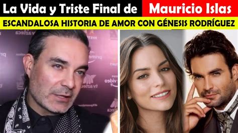 La Vida y El Triste Final de Mauricio Islas - ESCANDALOSA HISTORIA DE AMOR CON GÉNESIS RODRÍGUEZ ...