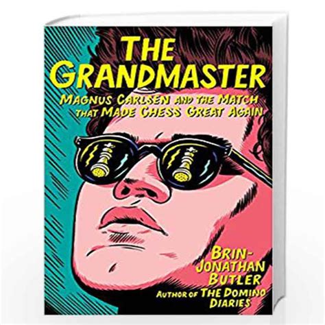 The Grandmaster: Magnus Carlsen and the Match That Made Chess Great Again by Brin-Jonathan ...