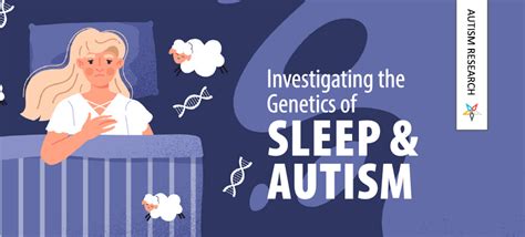 Investigating the Genetics of Sleep and Autism - Current Research