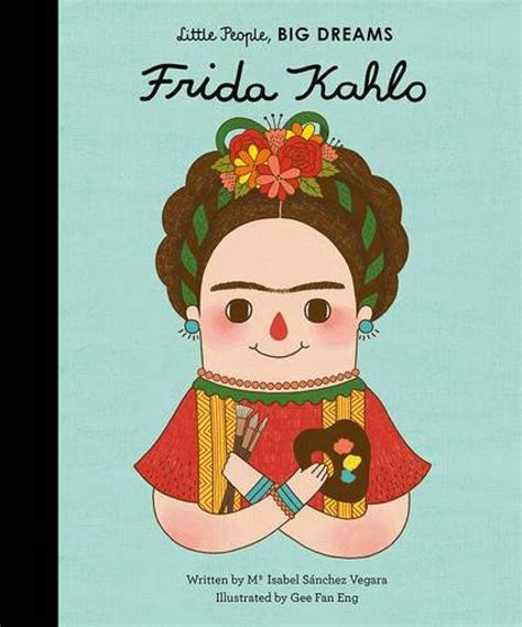 Frida Kahlo: Little People Big Dreams Hardback Book