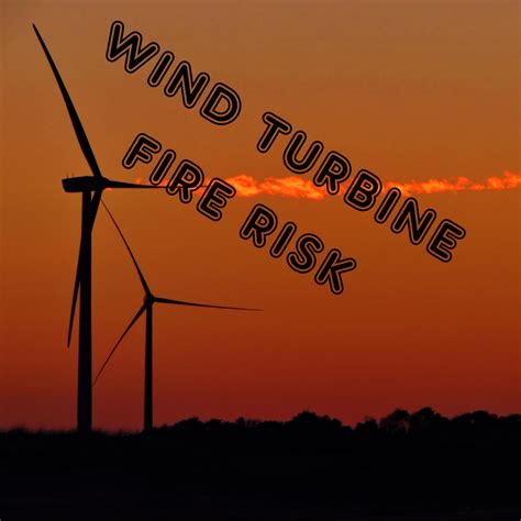 Wind Turbine Fire Risks – Energy Risk Engineering Insights