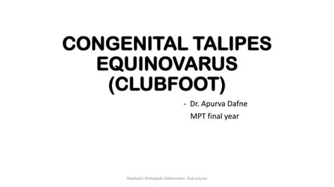 CONGENITAL TALIPES EQUINOVARUS (CLUBFOOT) Physiotherapy Dr. Apurva Dafne | PPT