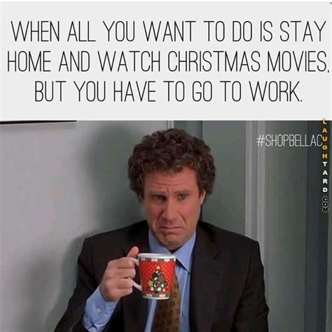 You have to go to work | Christmas quotes funny, Christmas memes funny ...