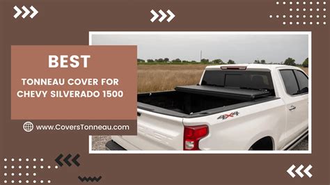 List of Top 10 Best Tonneau Cover For Chevy Silverado 1500