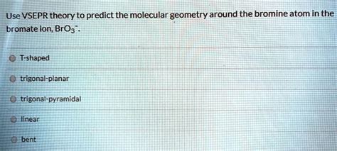 SOLVED: Use VSEPR theory to predict the molecular geometry around the ...