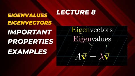 Lecture 8: Eigenvalues and Eigenvectors | Properties and examples - YouTube