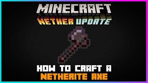 Minecraft: How to Craft a Netherite Axe | 1.16 Nether Update - YouTube