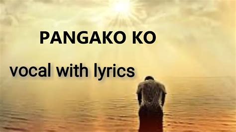 PANGAKO KO with lyrics - YouTube