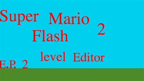 Super Mario flash 2 level editor E.P. 2 - YouTube