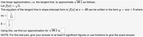 Solved Use linear approximation, i.e. ﻿the tangent line, to | Chegg.com