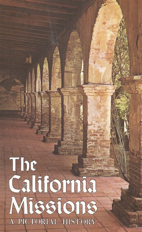 THE CALIFORNIA MISSIONS - A Pictorial History - Southern Genealogy Books