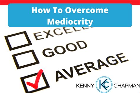 How To Overcome Mediocrity - KennyChapman.com