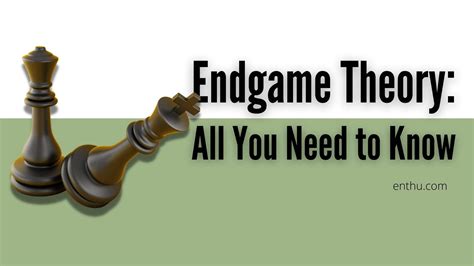 Chess Endgame Theory: All You Need to Know - EnthuZiastic