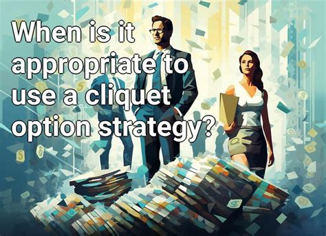 When is it appropriate to use a cliquet option strategy ...