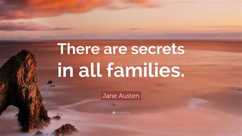 Jane Austen Quote: “There are secrets in all families.” (7 wallpapers) - Quotefancy