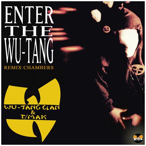 Enter The Wu-Tang: Remix Chambers | Wu-Tang Clan & T/Mak | WTCF