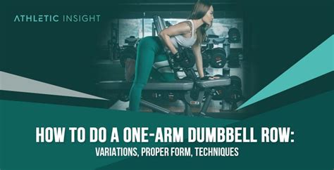 How to Do One-Arm Dumbbell Row: Variations, Proper Form, Techniques - Athletic Insight