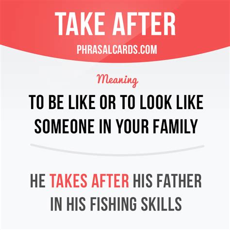 Phrasal Cards — “Take after” means “to be like or to look like...