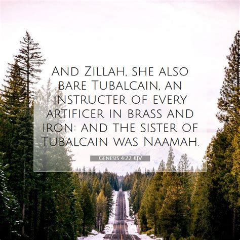 Genesis 4:22 KJV - And Zillah, she also bare Tubalcain, an