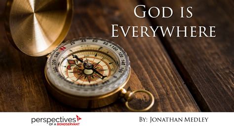 God is Everywhere – Perspectives of a Bondservant