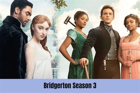 Bridgerton Season 3 Release Date, Plot, Trailer, Cast & Many More ...