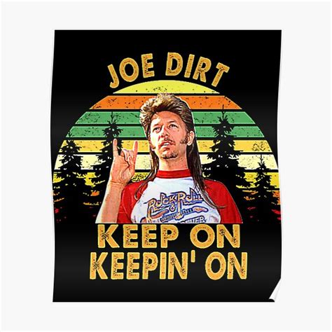 "Joe Dirt Keep On Keepin_ on " Poster for Sale by SerzaClo | Redbubble