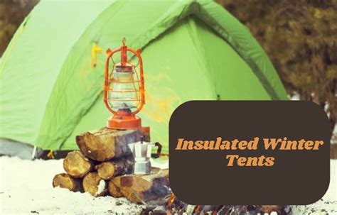 Don't Freeze: The Best Insulated Tents for Winter Camping to Keep You Warm