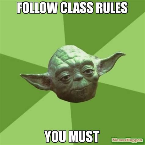 Follow class rules you must meme - Advice Yoda Gives | Star wars memes ...