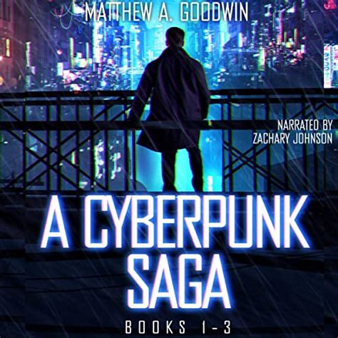 A Cyberpunk Saga: Box Set, Books 1-3 (Audio Download): Matthew A. Goodwin, Zachary Johnson ...