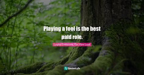 Best Play A Fool Quotes with images to share and download for free at QuotesLyfe