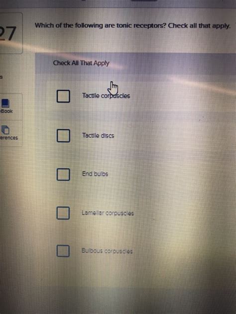 Solved Which of the following are tonic receptors? Check all | Chegg.com