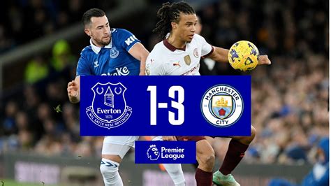 PREMIER LEAGUE HIGHLIGHTS: EVERTON 1-3 MANCHESTER CITY - YouTube